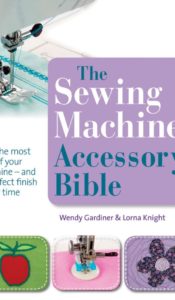 BOOK OF THE MONTH April 2024: The Sewing Machine Accessory Bible by Wendy Gardiner & Lorna Knight