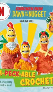 BOOK OF THE MONTH July 2024: Chicken Run: Dawn of the Nugget Im-peck-able Crochet